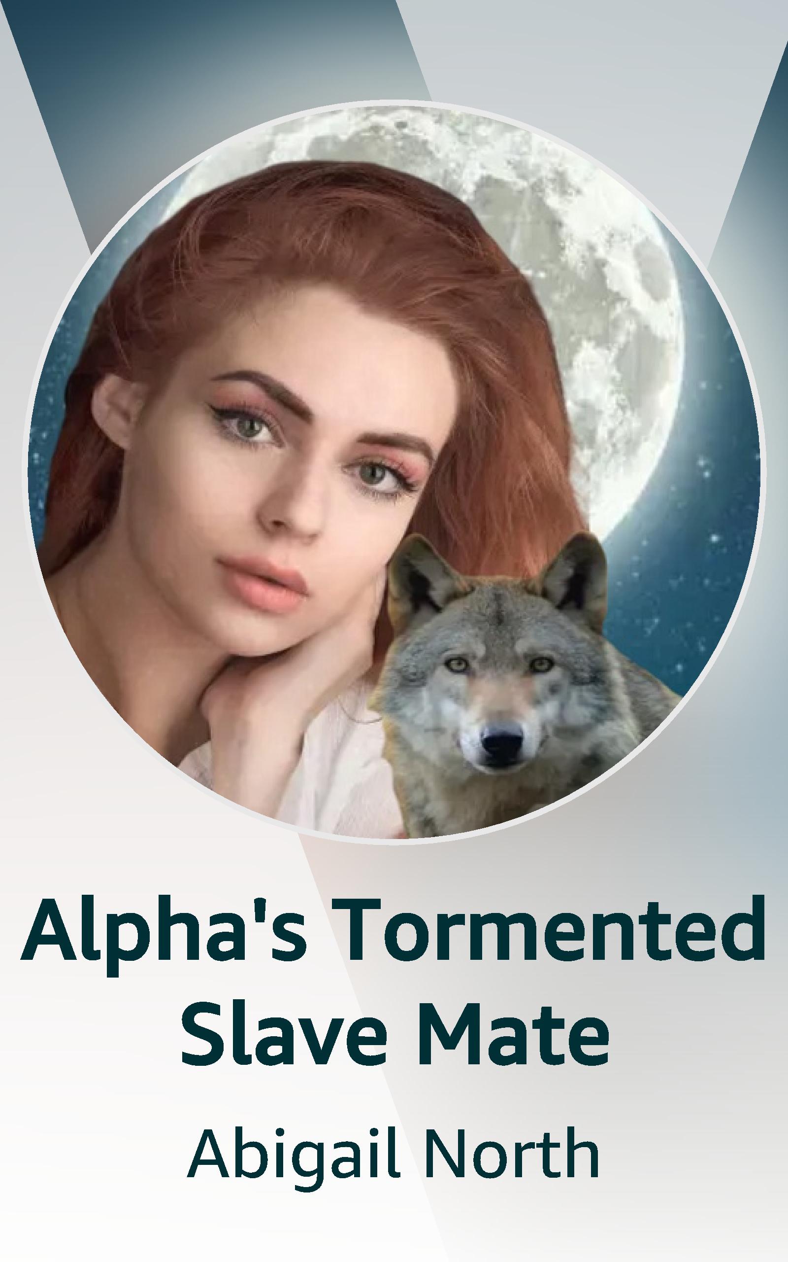 Alpha’s Tormented Slave Mate