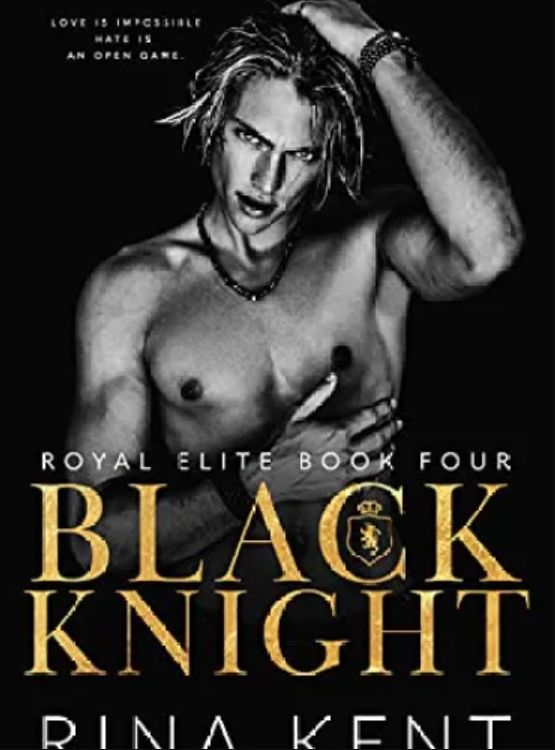 Black Knight: A Friends to Enemies to Lovers Romance (Royal Elite Book 4)