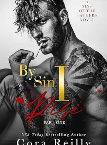 By Sin I Rise : Part One (Sins of the Fathers Book 1)