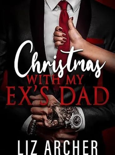 Christmas with My Ex’s Dad: An Age Gap Holiday Romance (Forbidden Silver Foxes)