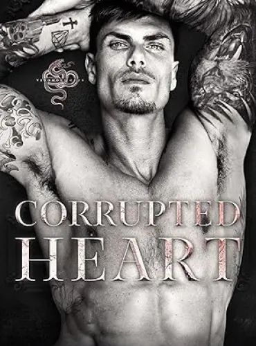 Corrupted Heart: A Dark Mafia Enemies To Lovers Romance