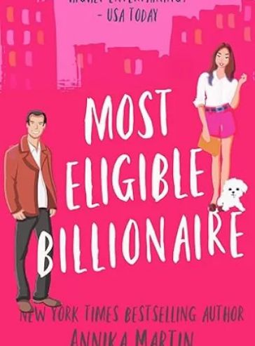 Most Eligible Billionaire: a grumpy sunshine romantic comedy (Billionaires of Manhattan)