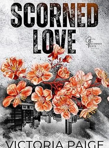 Scorned Love: An Enemies to Lovers Romance (Scorned Fate)