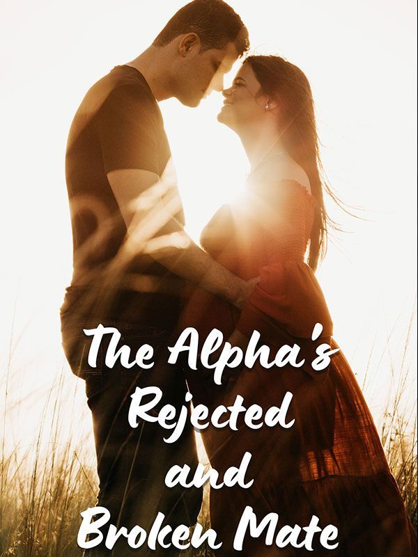 The Alpha’s Rejected And Broken Mate