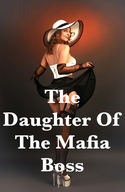 The Daughter Of The Mafia Boss